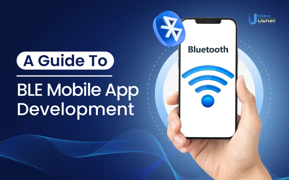 A Guide To BLE Mobile App Development