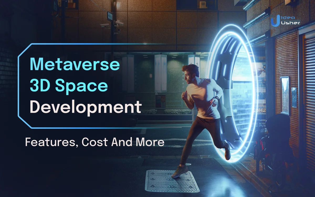 Metaverse 3D Space Development - Features, Cost And More