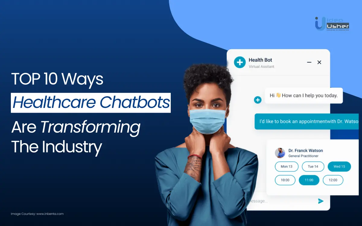 Top 10 Ways Healthcare Chatbots Are Transforming The Industry