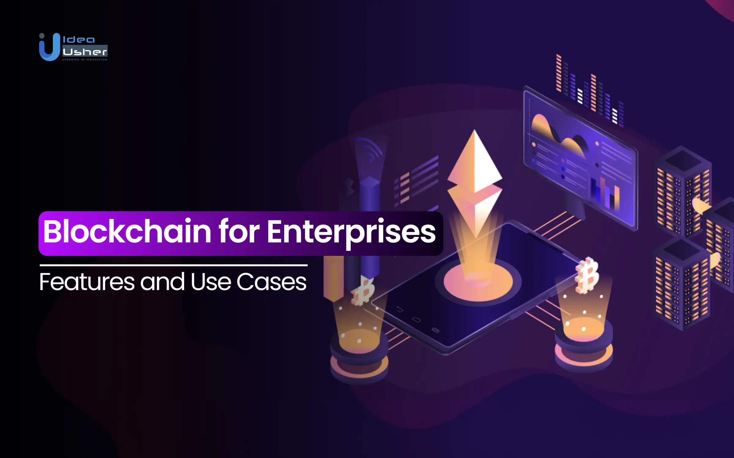 Blockchain for Enterprises: Features and Use Cases
