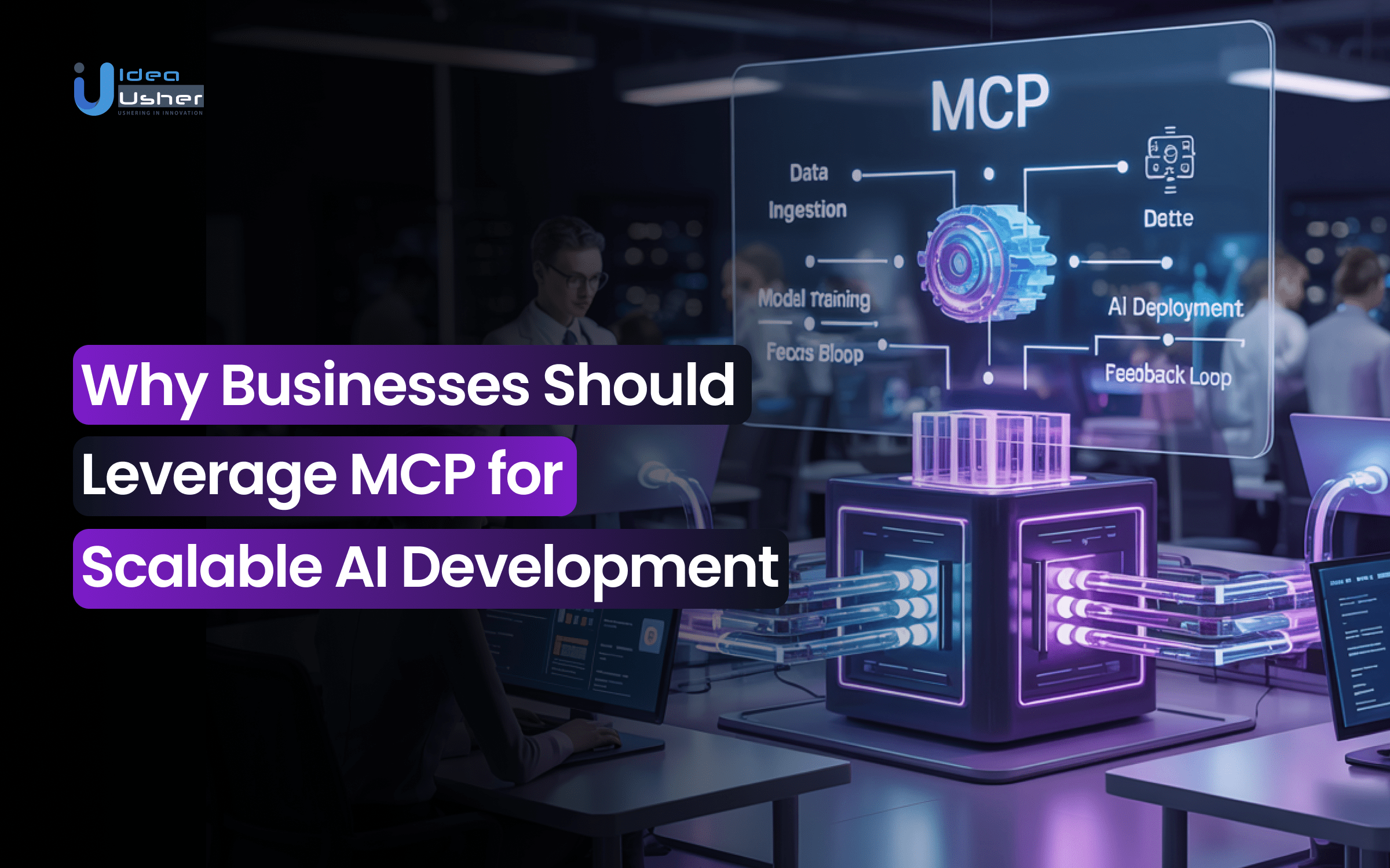 Why Should Businesses Leverage MCP for Scalable AI Development?