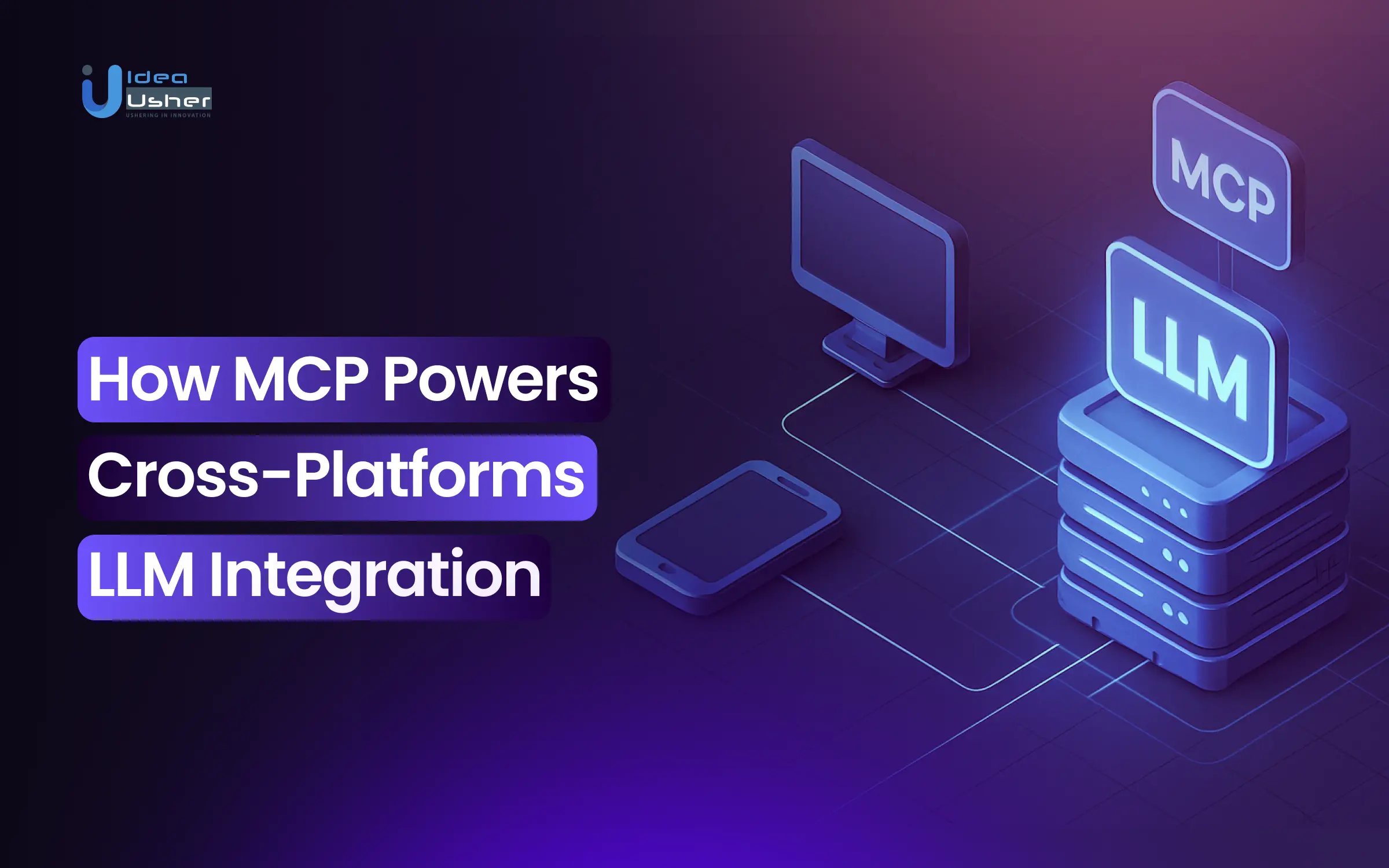 How MCP Powers Cross-Platform LLM Integration?