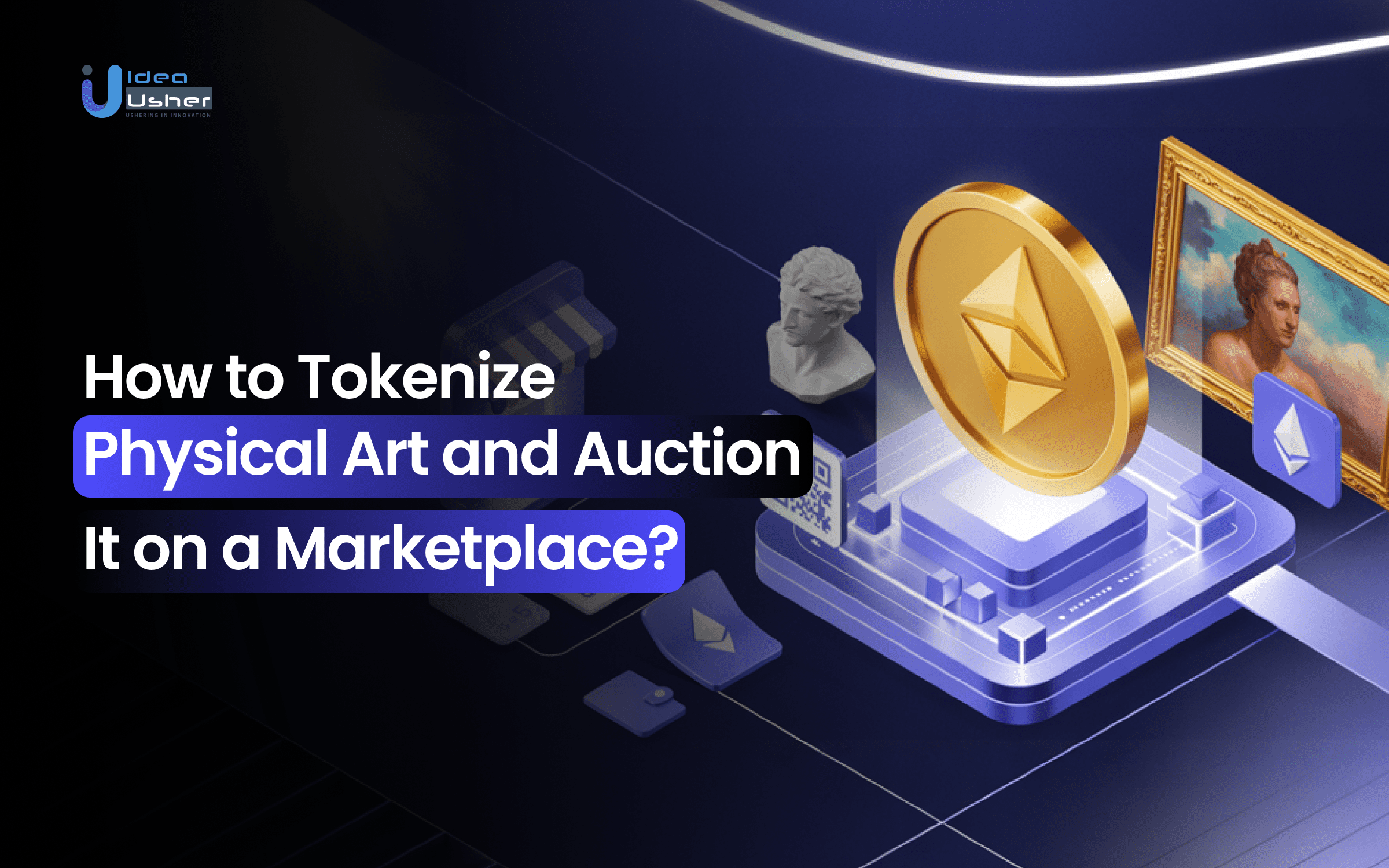 How to Tokenize Physical Art and Auction It on a Marketplace?