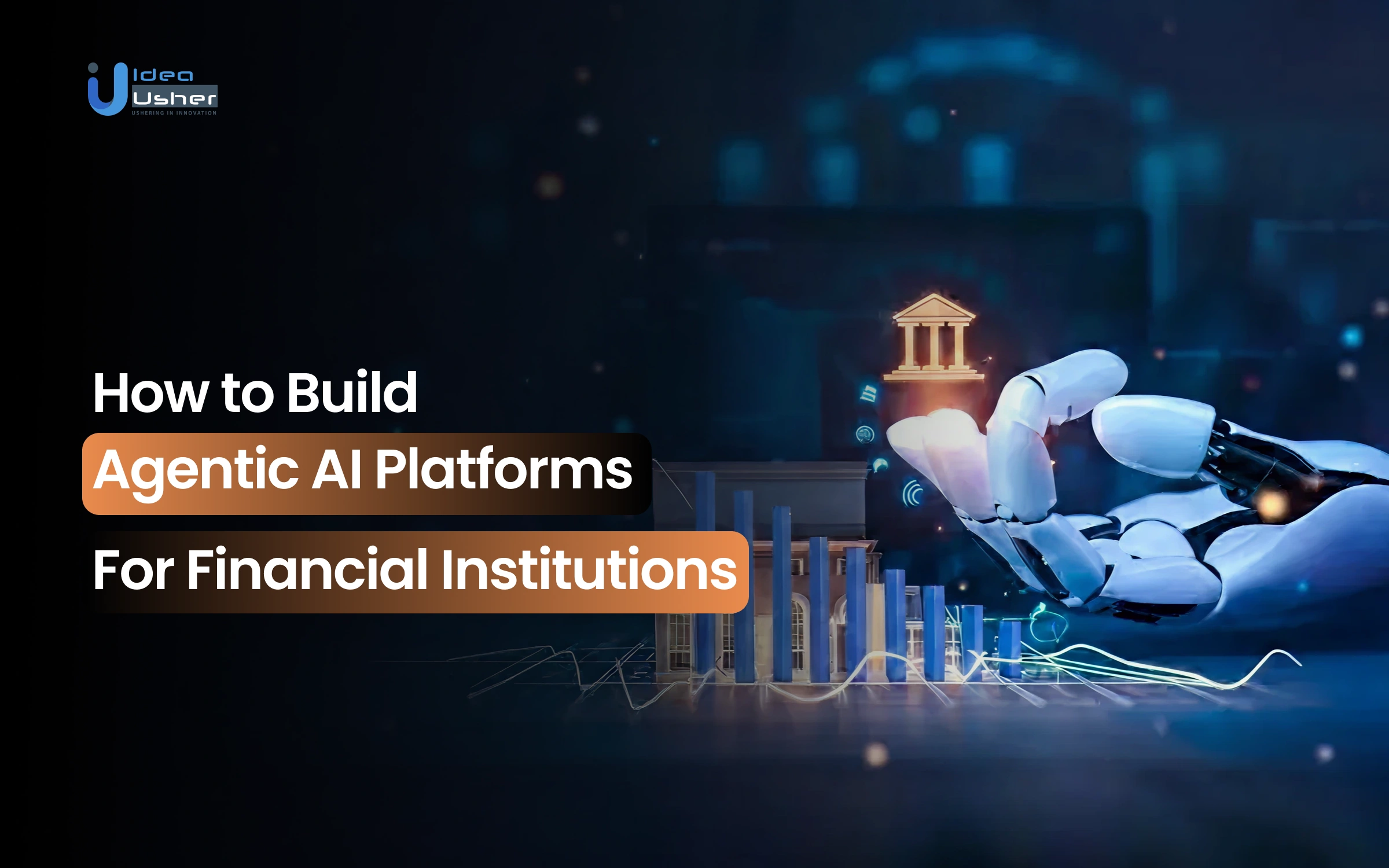 How to Build Agentic AI Platforms for Financial Institutions