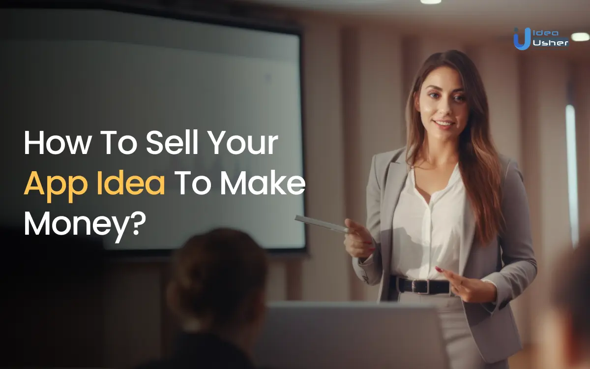 How to Sell Your App Idea to Make Money
