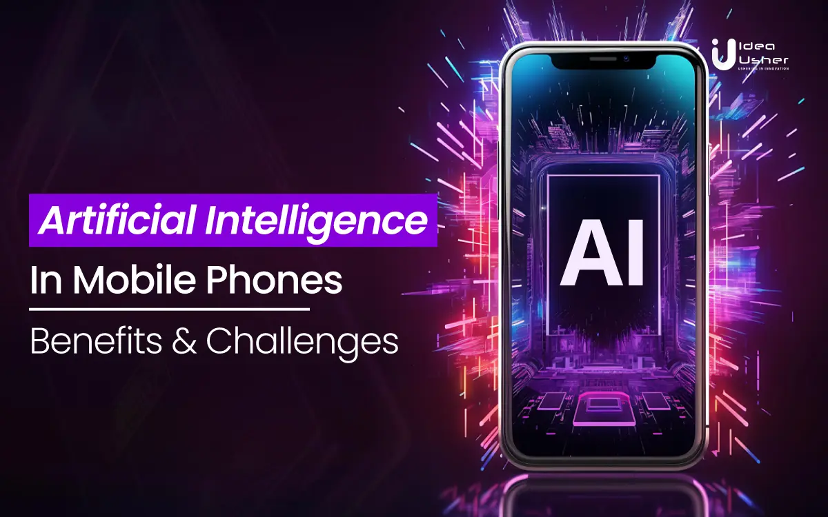 AI in mobile phones: Benefits & Challenges